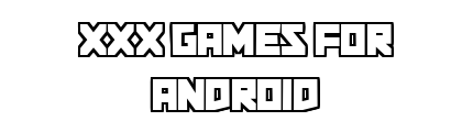 xxx-games-for-android.com - XXX Games For Android
